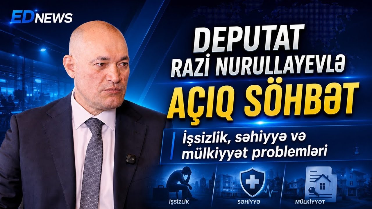 Razi Nurullayev: “Elə məsələlər var ki, deputat onu həll edə bilmir” <span class="text-danger">- MÜSAHİBƏ - VİDEO</span>