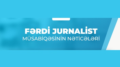 "Fərdi jurnalist müsabiqəsi"nin nəticələri açıqlandı