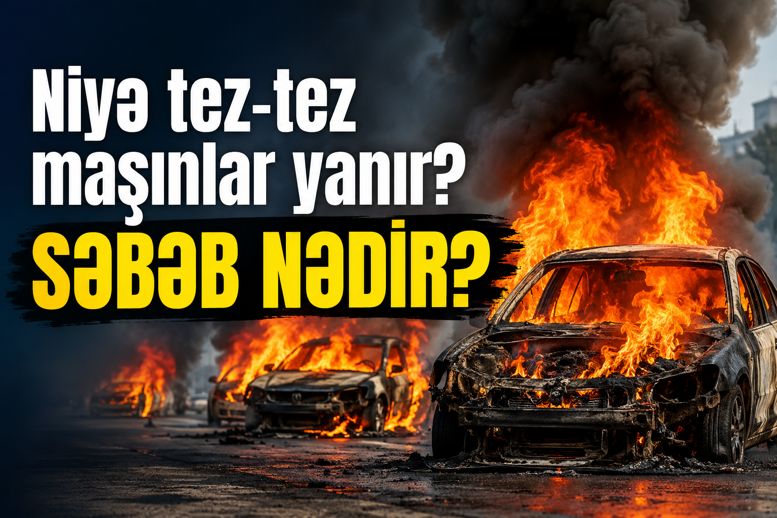 Sürücülərə XƏBƏRDARLIQ! - Bu avtomobillərdə YANĞIN RİSKİ ÇOXDUR