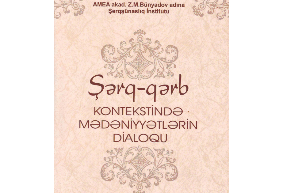 “Şərq-Qərb kontekstində mədəniyyətlərin dialoqu” kitabı nəşr edilib