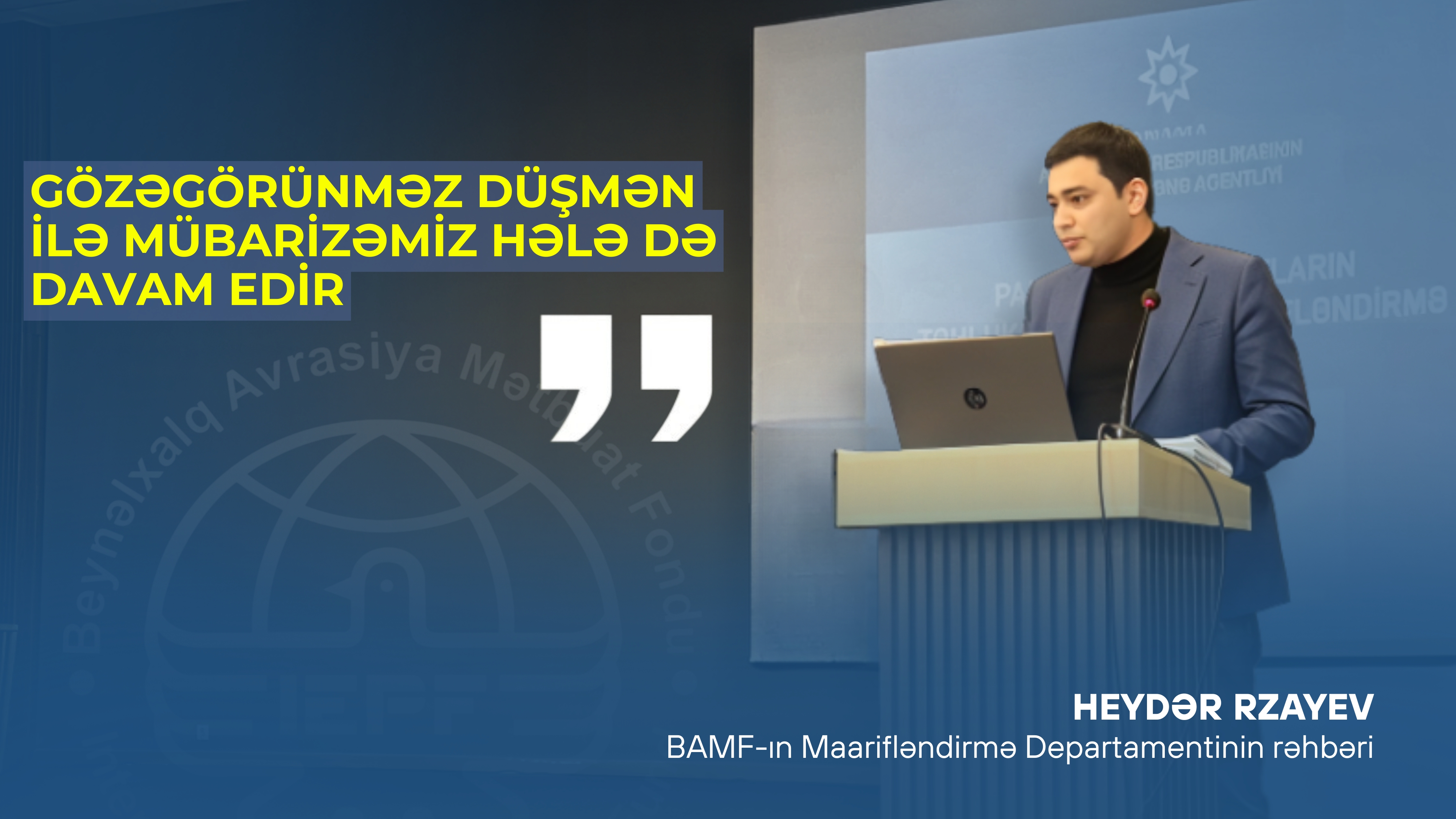 “Gözəgörünməz düşmən ilə mübarizəmiz hələ də davam edir” - BAMF rəsmisi