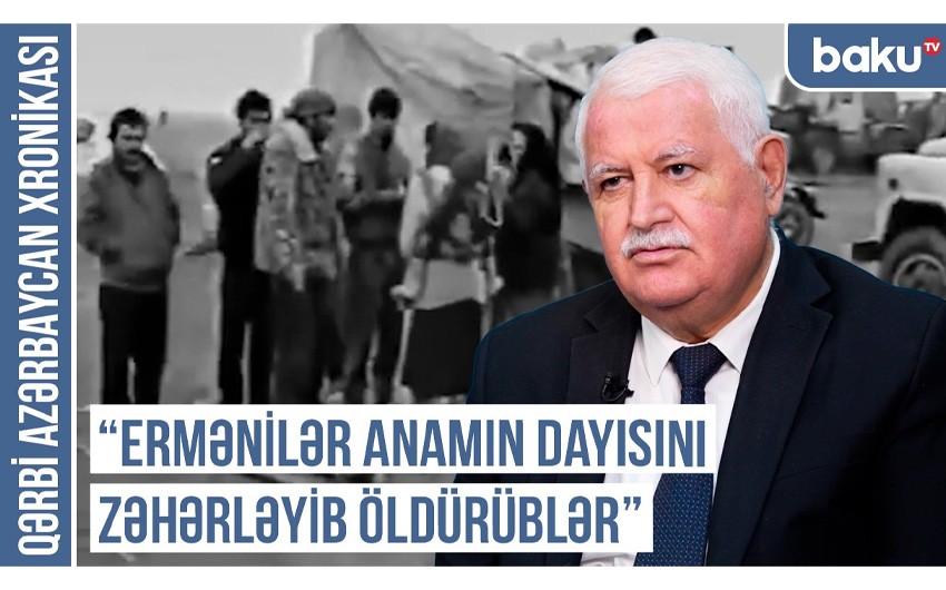 "Ermənilər anamın dayısını zəhərləyib öldürüblər"